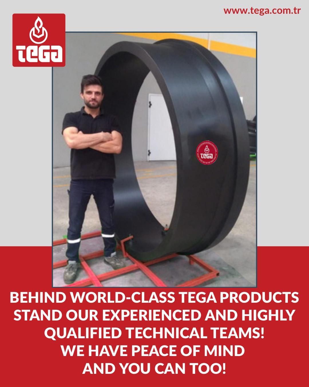 Tega | Behind world-class TEGA products stand our experienced and highly qualified technical teams! We have peace of mind. And you can too!