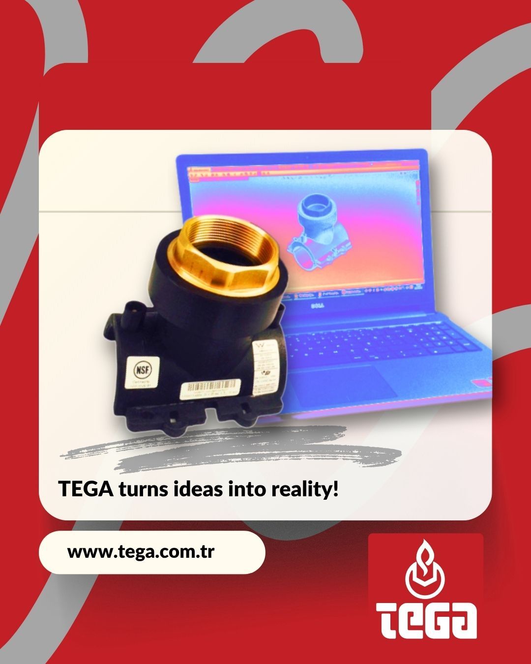 Tega | TEGA, turns ideas into reality!